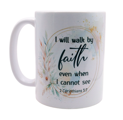 I Will Walk By Faith Even When I cannot See Mug